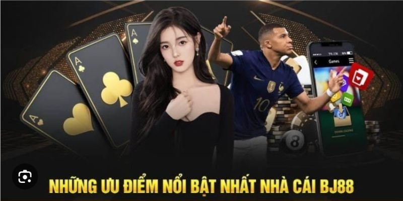 Các ưu điểm nổi bật của sân chơi BJ88